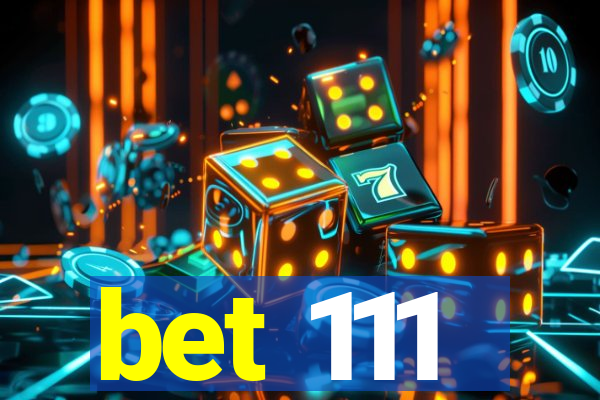 bet 111